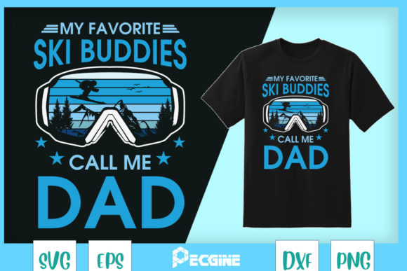 My Favorite Ski Buddies Call Me Dad