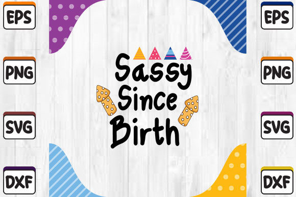 Sassy Since Birth