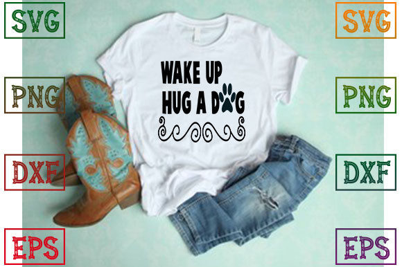 Wake Up Hug a Dog